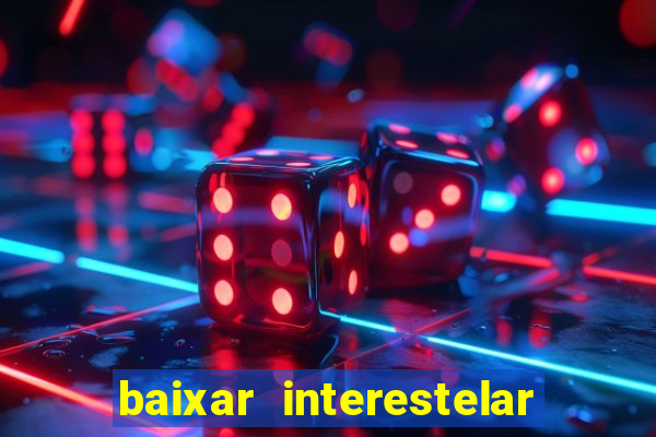 baixar interestelar dublado google drive